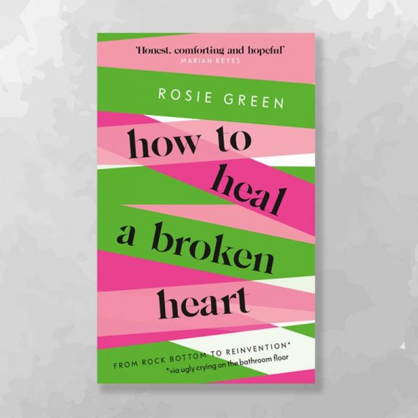 how to heal a broken heart by Rosie Green